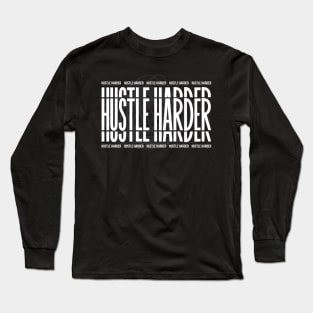 Hustle Harder Long Sleeve T-Shirt